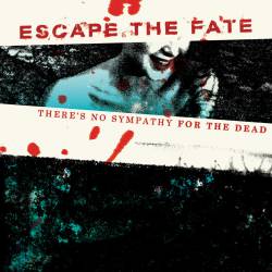 Escape The Fate : There’s No Sympathy for the Dead